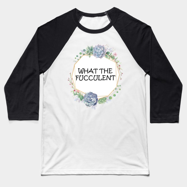 what the fucculent Baseball T-Shirt by teesvira